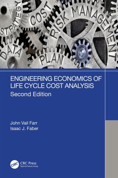 Engineering Economics of Life Cycle Cost Analysis (eBook, ePUB) - Farr, John Vail; Faber, Isaac J.