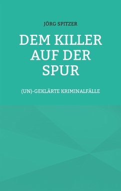 Dem Killer auf der Spur (eBook, ePUB) - Spitzer, Jörg