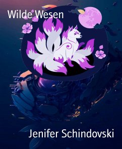 Wilde Wesen (eBook, ePUB) - Schindovski, Jenifer