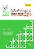 Análisis histórico de las necesidades de agua del cultivo de la papa en la región central de Boyacá (eBook, PDF)