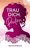 Trau dich, Paulina (eBook, ePUB)