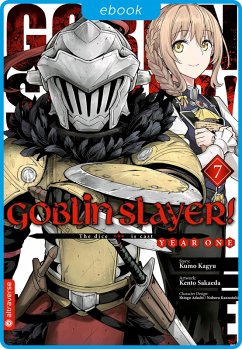 Goblin Slayer! Year One 07 (eBook, ePUB) - Kagyu, Kumo; Sakaeda, Kento; Adachi, Shingo; Kannatuki, Noboru