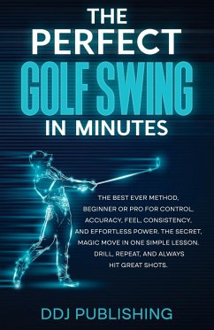 The Perfect Golf Swing In Minutes - Publishing, Ddj