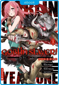 Goblin Slayer! Year One 01 (eBook, ePUB) - Kagyu, Kumo; Sakaeda, Kento; Adachi, Shingo; Kannatuki, Noboru