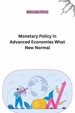 Monetary Policy in Advanced Economies What New Normal - Perto, Manueal