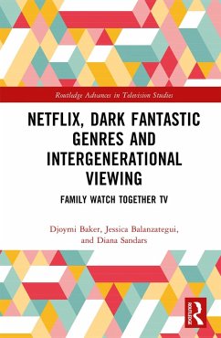 Netflix, Dark Fantastic Genres and Intergenerational Viewing (eBook, ePUB) - Baker, Djoymi; Balanzategui, Jessica; Sandars, Diana