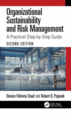 Organizational Sustainability and Risk Management (eBook, PDF) - Staaf, Denice Viktoria; Pojasek, Robert B.