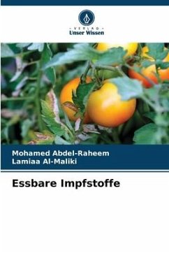 Essbare Impfstoffe - Abdel-Raheem, Mohamed;Al-Maliki, Lamiaa