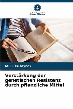 Verstärkung der genetischen Resistenz durch pflanzliche Mittel - Huseynov, M. B.