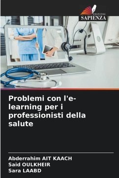 Problemi con l'e-learning per i professionisti della salute - AIT KAACH, Abderrahim;Oulkheir, Said;LAABD, Sara
