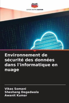 Environnement de sécurité des données dans l'informatique en nuage - Somani, Vikas;Degadwala, Sheshang;Kumar, Awanit