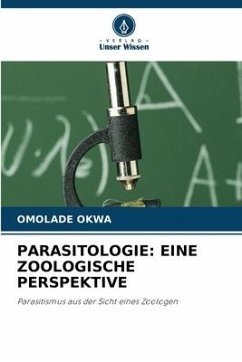 PARASITOLOGIE: EINE ZOOLOGISCHE PERSPEKTIVE - Okwa, Omolade