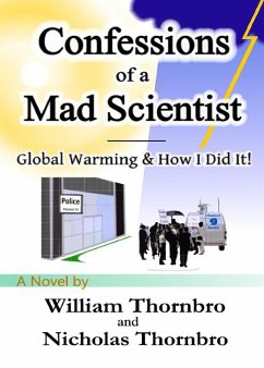 Confessions of a Mad Scientist - Thornbro, William; Thornbro, Nicholas