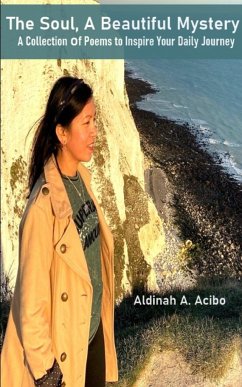 The Soul, A Beautiful Mystery A Collection of Poems to Inspire Your Daily Journey - Acibo, Aldinah