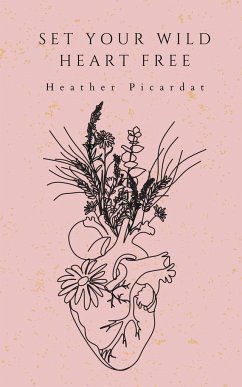 Set Your Wild Heart Free - Picardat, Heather