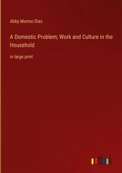 A Domestic Problem; Work and Culture in the Household - Diaz, Abby Morton