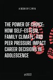 The Power of Choice: How Self-Esteem, Family Climate, and Peer Pressure Impact Career Decisions in Adolescence