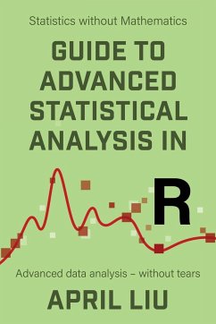 Guide to Advanced Statistical Analysis in R - Liu, April