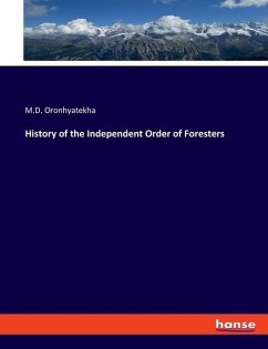 History of the Independent Order of Foresters - Oronhyatekha, M.D.