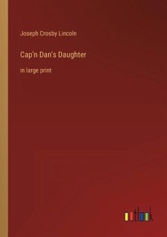 Cap'n Dan's Daughter - Lincoln, Joseph Crosby