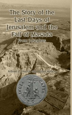 The Story of the Last Days of Jerusalem and the Fall of Masada - Church, Alfred J.; Hirsch, Brian
