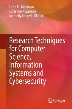 Research Techniques for Computer Science, Information Systems and Cybersecurity (eBook, PDF) - Mbanaso, Uche M.; Abrahams, Lucienne; Okafor, Kennedy Chinedu