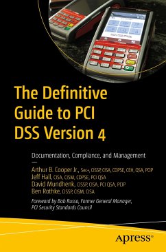 The Definitive Guide to PCI DSS Version 4 (eBook, PDF) - Cooper Jr., Arthur B.; Hall, Jeff; Mundhenk, David; Rothke, Ben