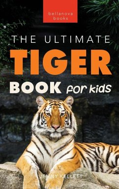 Cover Tigers The Ultimate Tiger Book for Kids