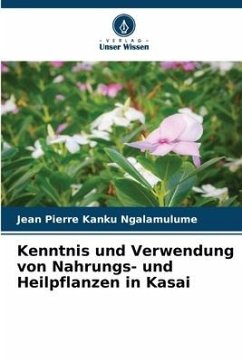 Kenntnis und Verwendung von Nahrungs- und Heilpflanzen in Kasai - Kanku Ngalamulume, Jean Pierre