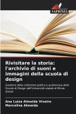 Rivisitare la storia: l'archivio di suoni e immagini della scuola di design