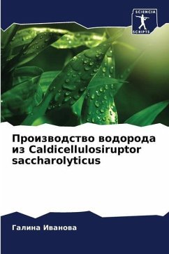 Proizwodstwo wodoroda iz Caldicellulosiruptor saccharolyticus - Iwanowa, Galina