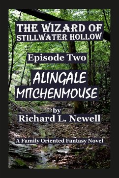 The Wizard of Stillwater Hollow Episode Two Alingale Mitchenmouse - Newell, Richard L.