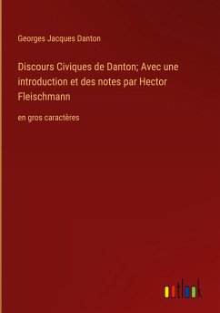 Discours Civiques de Danton; Avec une introduction et des notes par Hector Fleischmann