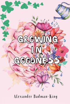 growing in goodness - Badman-King, Alexander