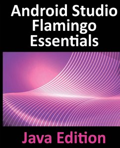 Android Studio Flamingo Essentials - Java Edition - Smyth, Neil
