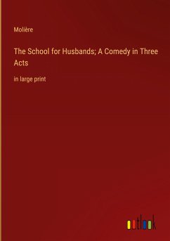 The School for Husbands; A Comedy in Three Acts - Molière