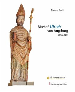 Bischof Ulrich von Augsburg (890-973) - Groll, Thomas