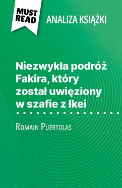 Niezwykla podróz Fakira, który zostal uwieziony w szafie z Ikei ksiazka Romain Puértolas (Analiza ksiazki) (eBook, ePUB) - Carrein, Kelly