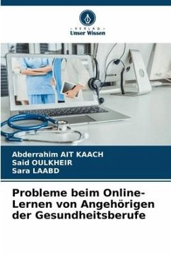 Probleme beim Online-Lernen von Angehörigen der Gesundheitsberufe - AIT KAACH, Abderrahim;Oulkheir, Said;LAABD, Sara