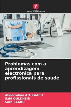 Problemas com a aprendizagem electrónica para profissionais de saúde - AIT KAACH, Abderrahim;Oulkheir, Said;LAABD, Sara