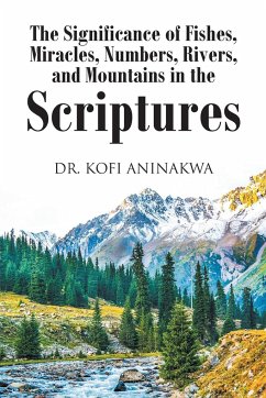 The Significance of Fishes, Miracles, Numbers, Rivers, and Mountains in the Scriptures - Aninakwa, Kofi