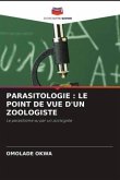 PARASITOLOGIE : LE POINT DE VUE D'UN ZOOLOGISTE