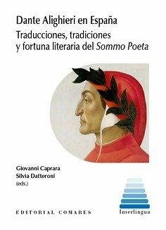 Cover Dante Alighieri en España : traducciones, tradiciones y fortuna literaria del Sommo Poeta