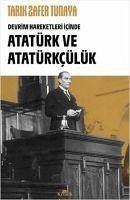 Atatürk ve Atatürkcülük - Devrim Hareketleri Icinde - Zafer Tunaya, Tarik