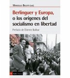 Berlinguer y Europa : o los orígenes del socialismo en libertad