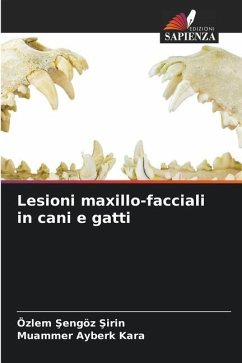 Lesioni maxillo-facciali in cani e gatti - Sengöz Sirin, Özlem;Kara, Muammer Ayberk