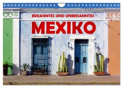 Bekanntes und Unbekanntes MEXIKO (Wandkalender 2024 DIN A4 quer), CALVENDO Monatskalender