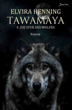Tawamaya - 4. Die Spur des Wolfes - Henning, Elvira