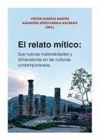 Cover El relato mítico : sus nuevas materialidades y dimensiones en las culturas contemporáneas
