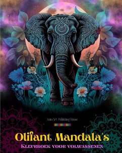 Olifant Mandala's Kleurboek voor volwassenen Anti-stress en rustgevende ontwerpen om de creativiteit te stimuleren - House, Animart Publishing